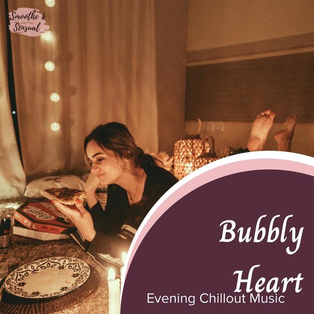 Bubbly Heart - Evening Chillout Music