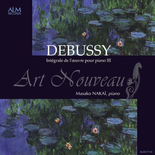 Art Nouveau: Debussy Intégrale de l'œuvre pour piano III
