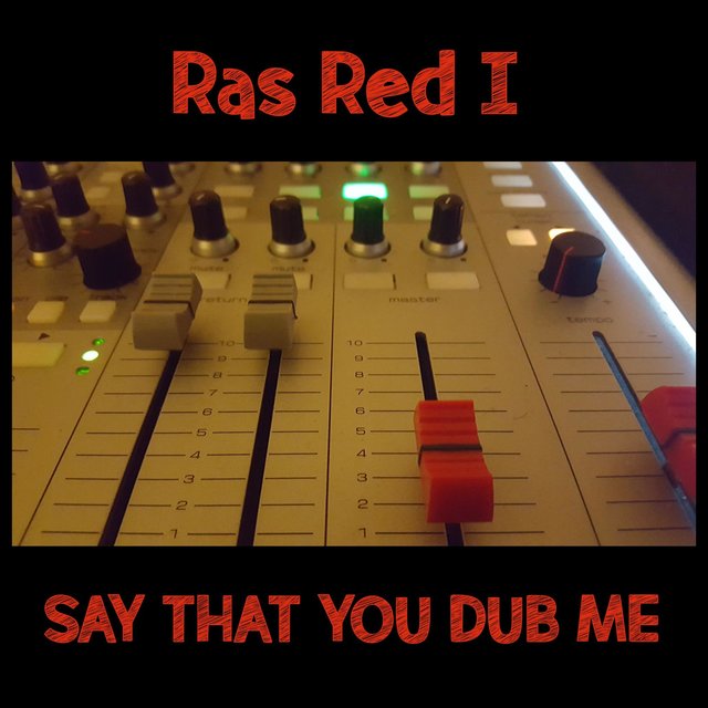 Say That You Dub Me