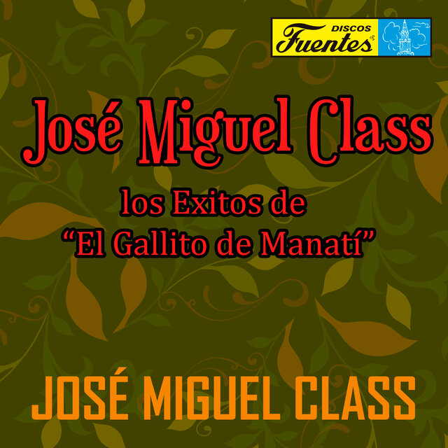 José Miguel Class: los Éxitos de el Gallito de Manatí