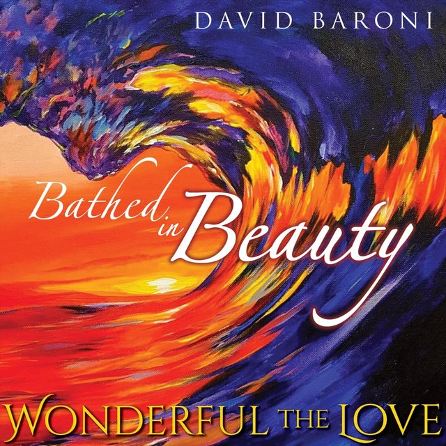 Bathed in Beauty (Wonderful the Love)