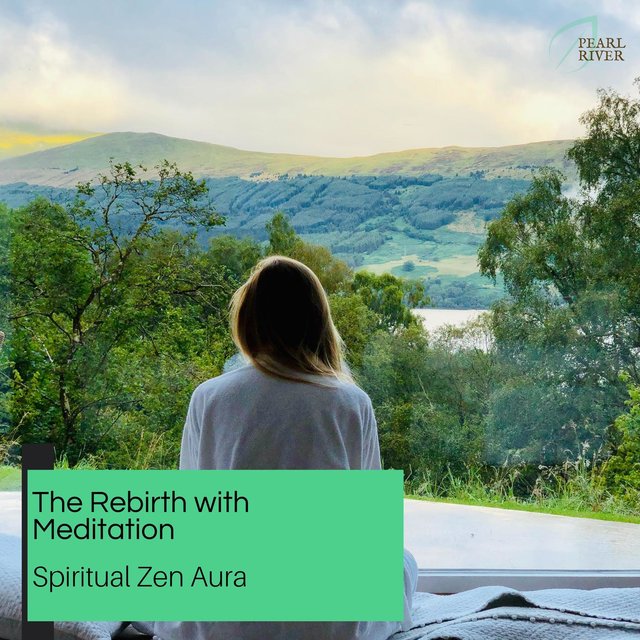 The Rebirth With Meditation - Spiritual Zen Aura
