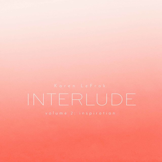 Karen LeFrak: Interlude, Vol. 2 – Inspiration