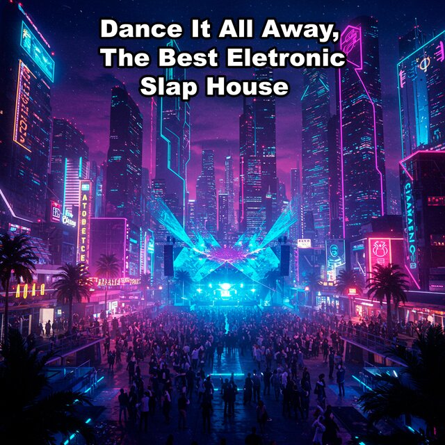Dance It All Away, The Best Eletronic Slap House