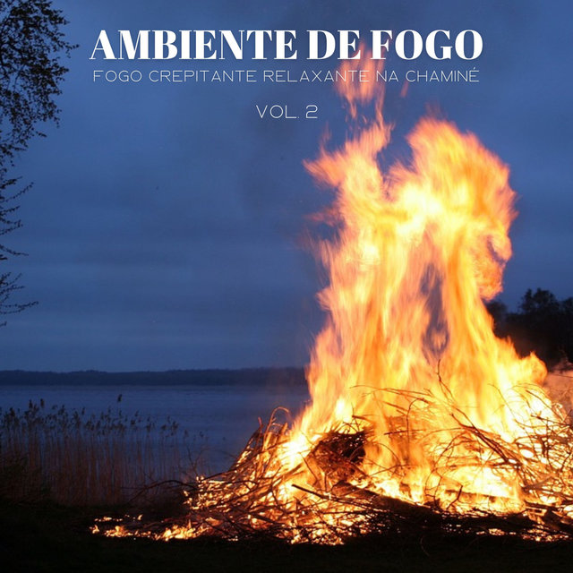 Ambiente De Fogo: Fogo Crepitante Relaxante Na Chaminé Vol. 2