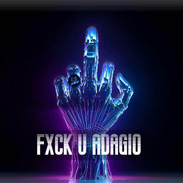 FXCK U ADAGIO