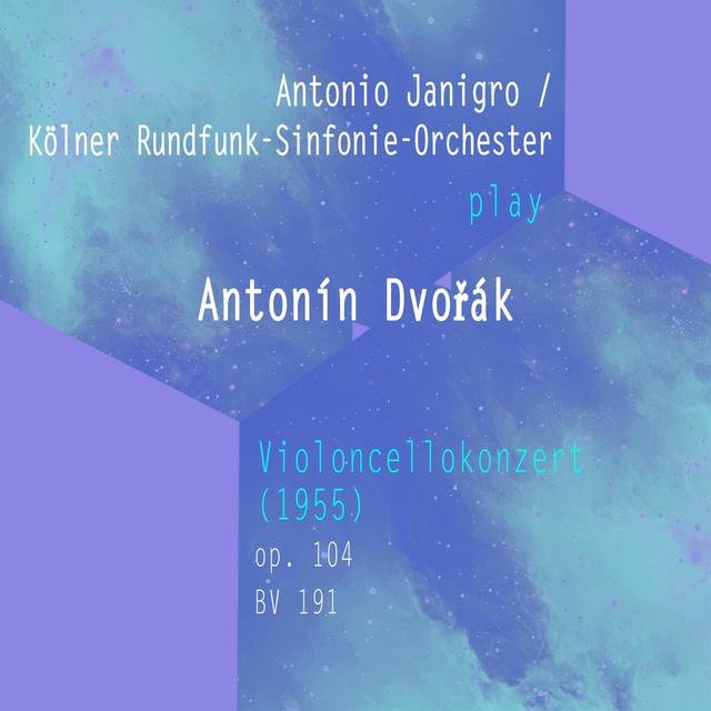 Antonio Janigro / Kölner Rundfunk-Sinfonie-Orchester Play: Antonín Dvořák: Violoncellokonzert (1955), OP. 104, Bv 191 [Live]