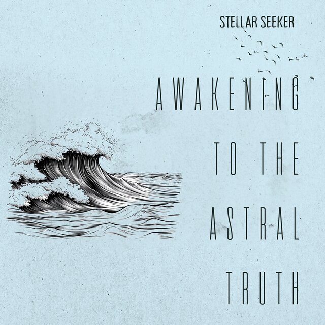 Awakening to the Astral Truth