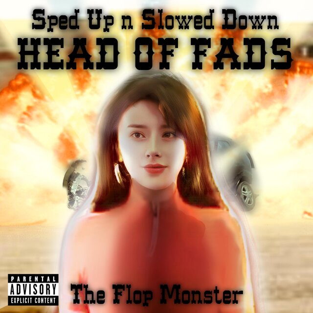 Head of Fads (Sped Up and Slowed Down)