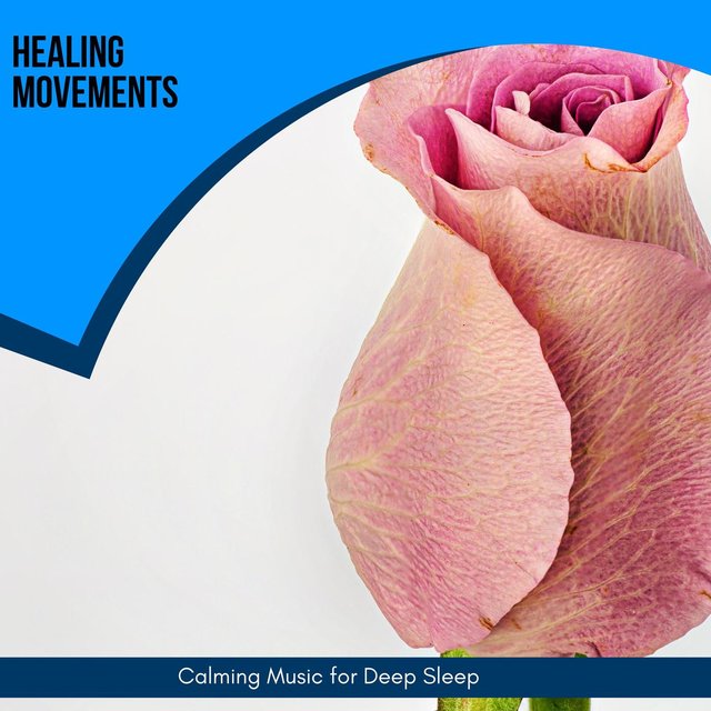 Healing Movements - Calming Music For Deep Sleep