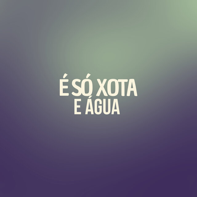 É Só Xota e Água