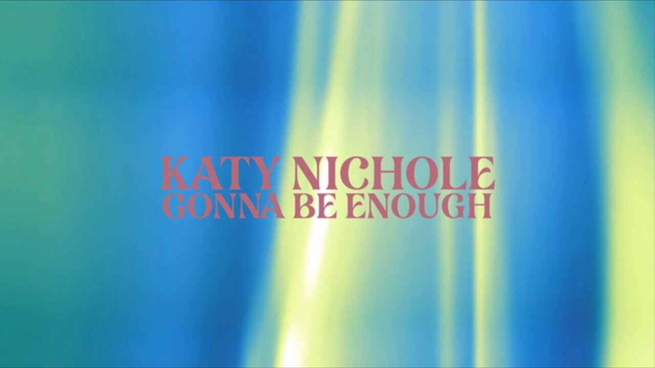 Gonna Be Enough (Lyric Video)