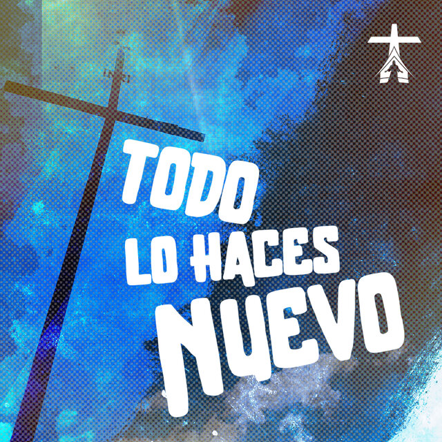 Todo Lo Haces Nuevo