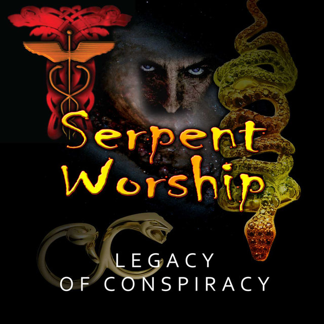 Serpent Worship: Legacy of Conspiracy