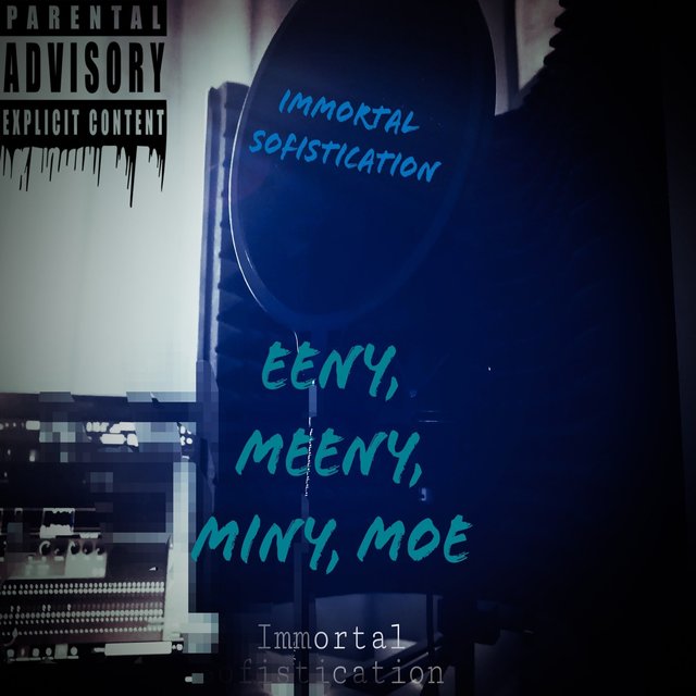 Immortal Sofistication Eeny, Meeny, Miny Moe