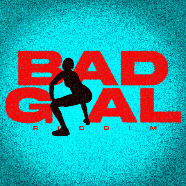 BAD GYAL RIDDIM