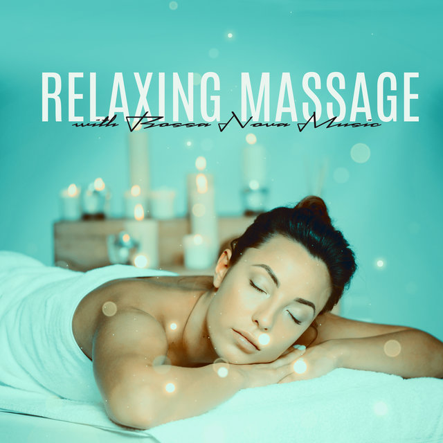 Relaxing Massage with Bossa Nova Music. Rest with Pleasant Sounds. Blissful Time