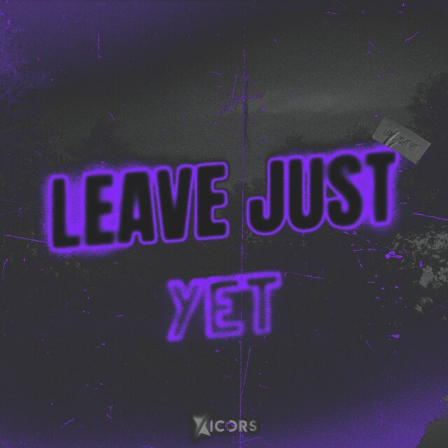 Leave Just Yet