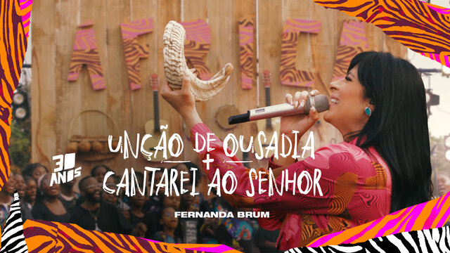 Unção De Ousadia / Cantarei Ao Senhor (Ao Vivo)
