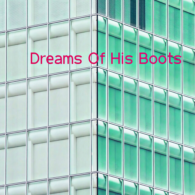 Dreams Of His Boots