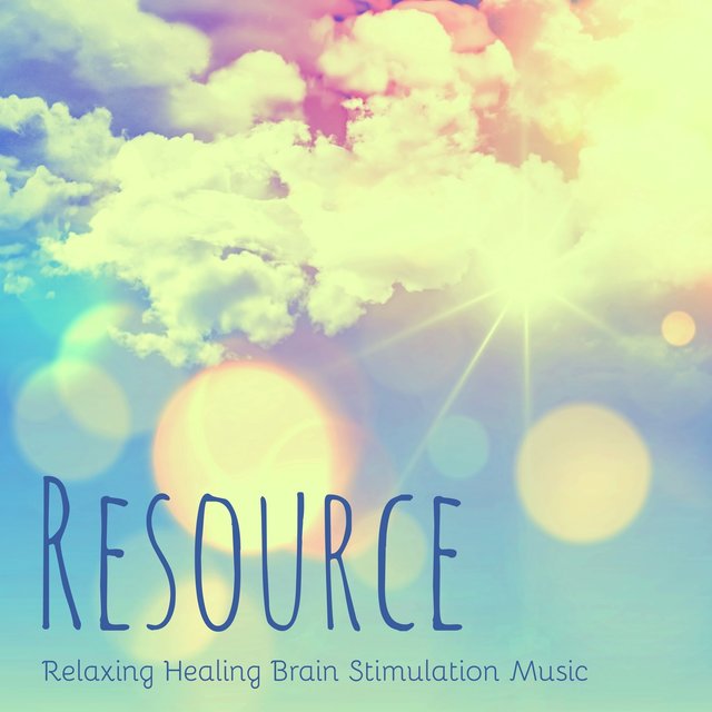 Resource - Relaxing Healing Brain Stimulation Music to Reduce Stress and Chakra Therapy, Instrumental New Age Natural Sounds
