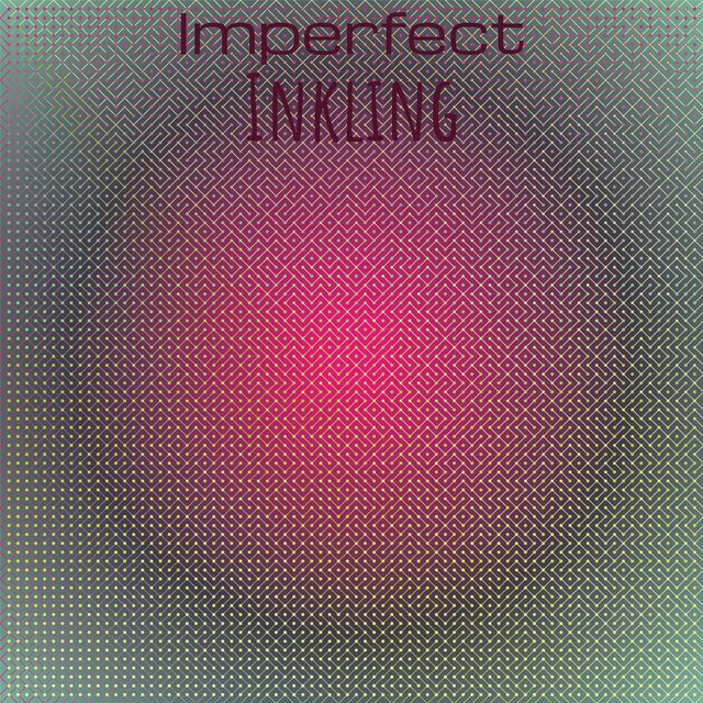 Imperfect Inkling