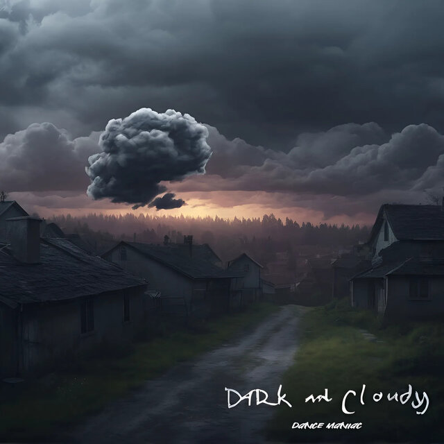 Dark and Cloudy