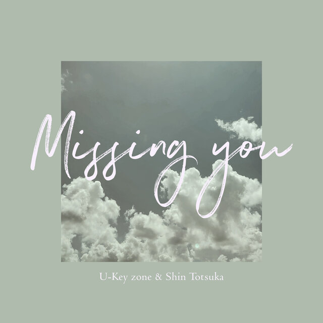 Missing you