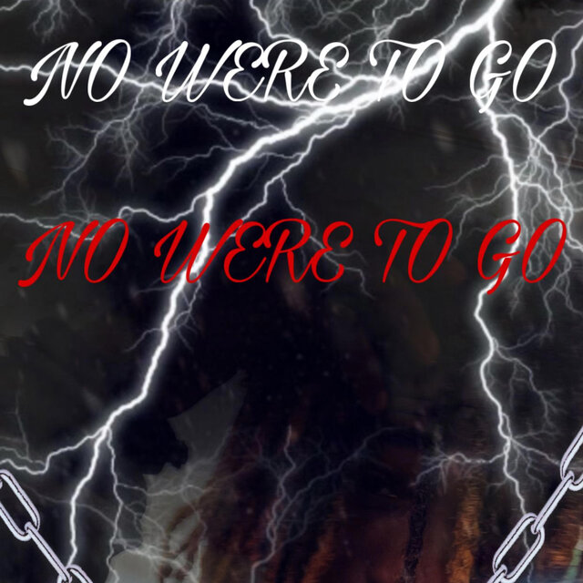 no were to go
