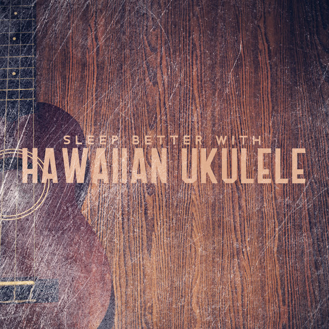 Sleep Better with Hawaiian Ukulele (Music & Nature Sounds for Deep Restorative Sleep, Relaxation, Antistress)