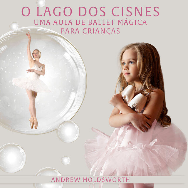 O Lago dos Cisnes - Uma Aula de Ballet Mágica para Crianças