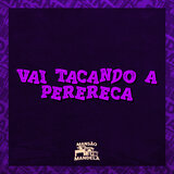 Vai Tacando a Perereca
