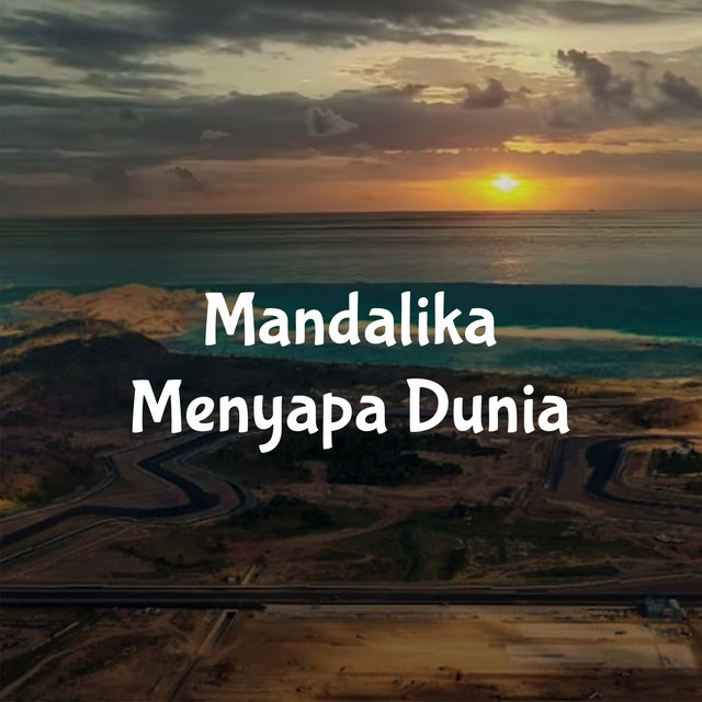 Mandalika Menyapa Dunia