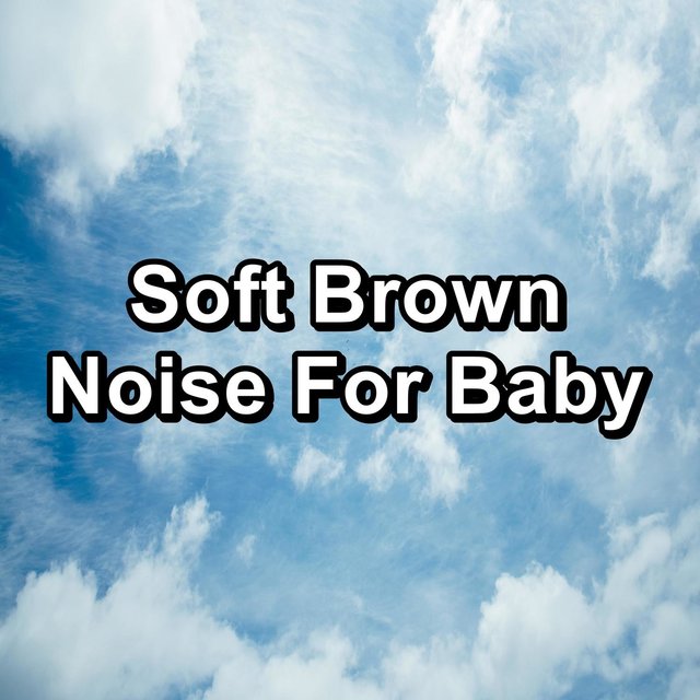 Soft Brown Noise For Baby