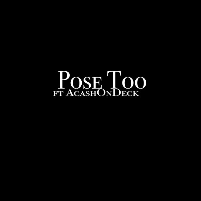 Pose Too (feat. AcashOnDeck)