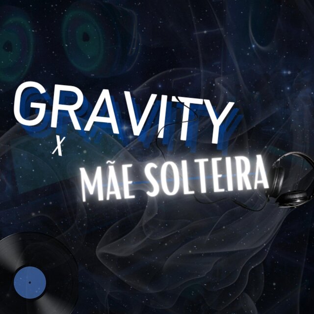 GRAVITY X MÃE SOLTEIRA
