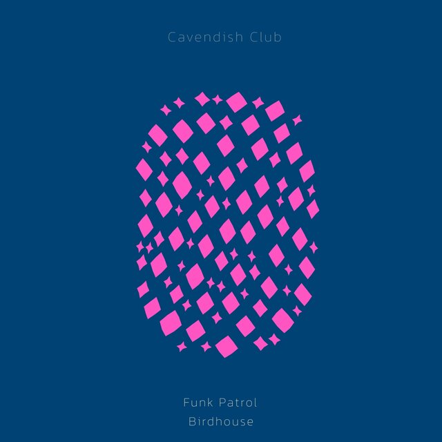 Cavendish Club presents Funk Patrol: Birdhouse