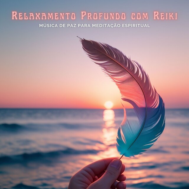 Relaxamento Profundo com Reiki: Música de Paz para Meditação Espiritual
