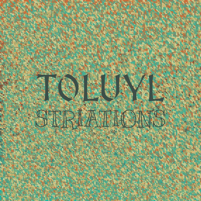 Toluyl Striations
