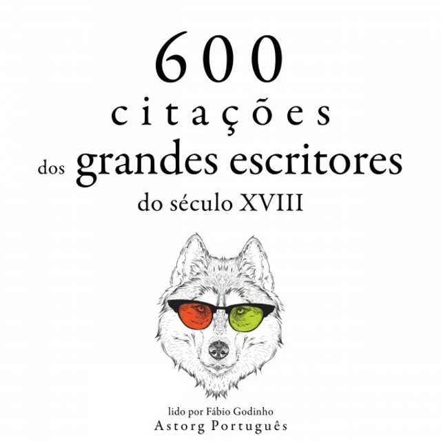 600 Citações de Grandes Escritores do Século 18 (Recolha as Melhores Citações)