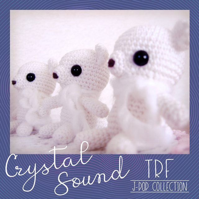 Crystal Sound - TRF | J-Pop Collection