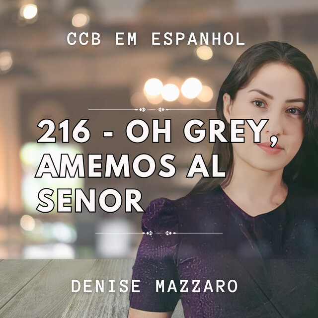 216 Oh Grey, Amemos al Señor - Ccb Em Espanhol