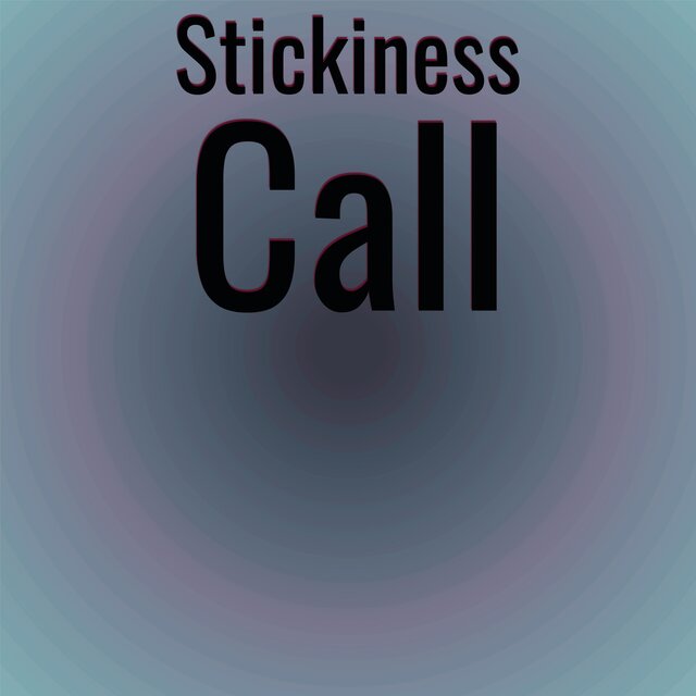 Stickiness Call