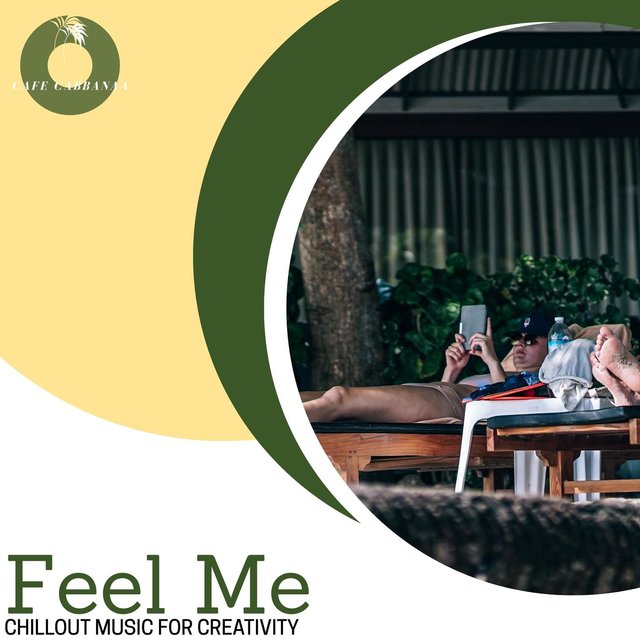 Feel Me - Chillout Music For Creativity
