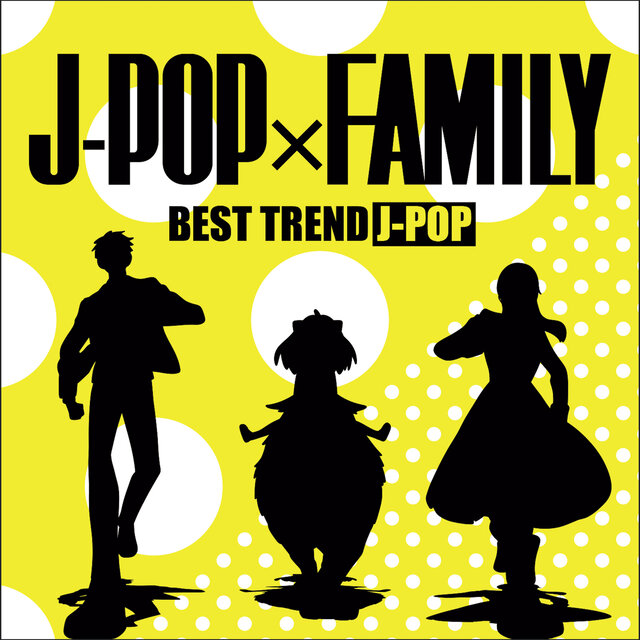 J -POP x FAMILY - BEST TREND J-POP (DJ Mix)