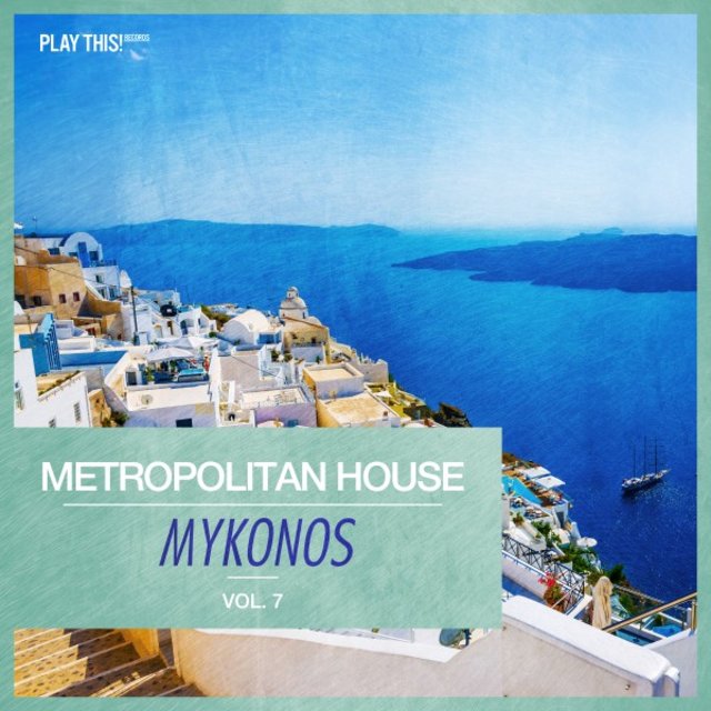 Metropolitan House: Mykonos, Vol. 7