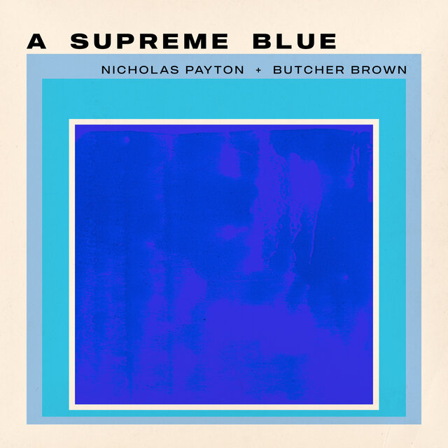 Cover art for album A Supreme Blue by Nicholas Payton, Butcher Brown