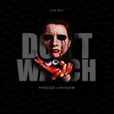 Don't Watch (feat. Phidizz & Shxdow)