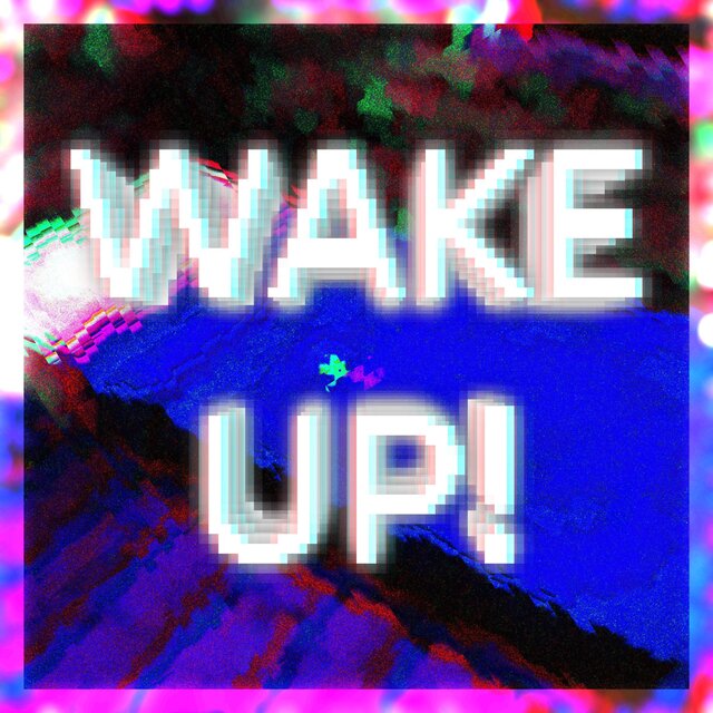 WAKE UP!
