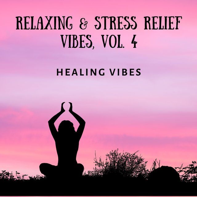 Relaxing & Stress Relief Vibes, Vol. 4n